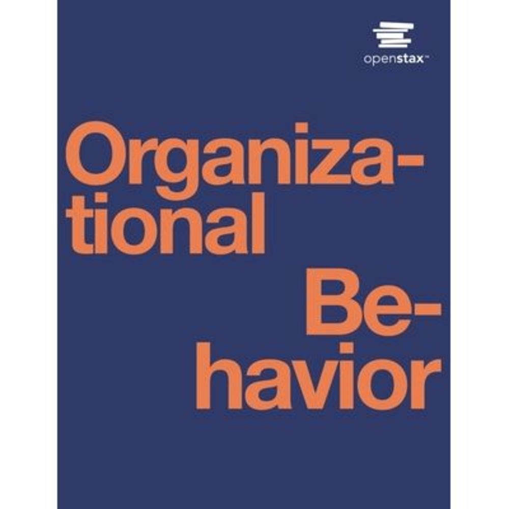 Organizational Behavior by OpenStax (Print Version, Paperback, B&W) -- Openstax